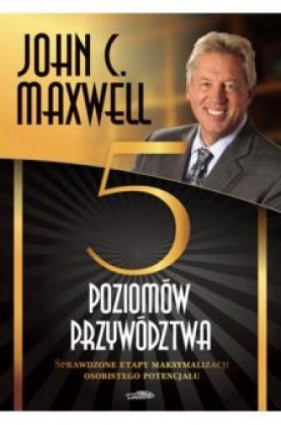 5 poziomów przywództwa - John Maxwell