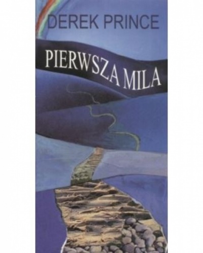 Pierwsza mila - Derek Prince