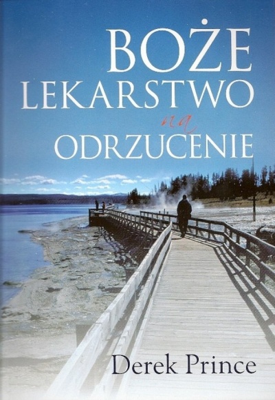 Boże lekarstwo na odrzucenie. - Derek Prince