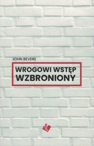 Wrogowi wstęp wzbroniony - John Bevere