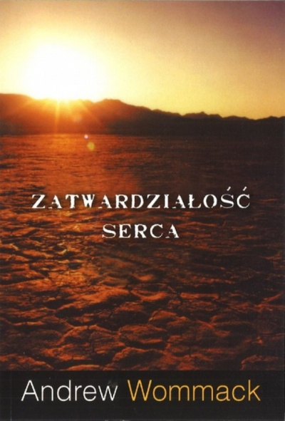Zatwardziałość serca - Andrew Wommack
