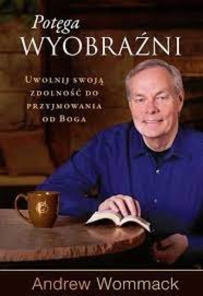 Potęga Wyobraźni - Andrew Wommack