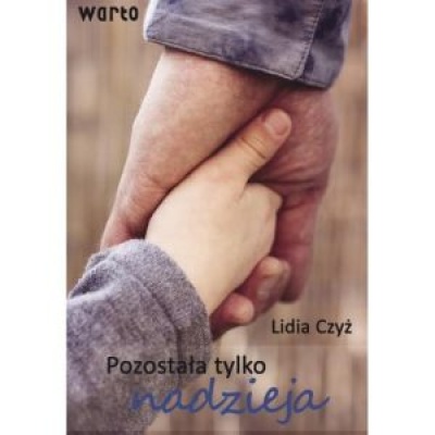 Pozostała tylko nadzieja - Lidia Czyż