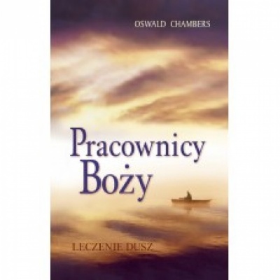 Pracownicy Boży- Leczenie Dusz - Oswald Chambers