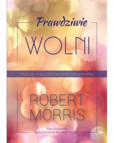 Prawdziwie wolni - Robert Morris