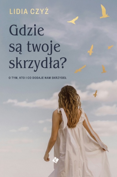 Gdzie są twoje skrzydła? - Lidia Czyż
