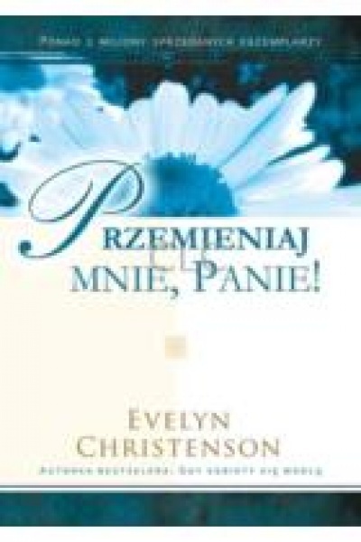 Przemieniaj mnie Panie  - Evelyn Christenson