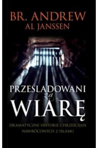 Prześladowani za wiarę - BR. Andrew , Al Jansen