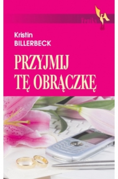 Przyjmij tę obrączkę - Billerbeck Kristin