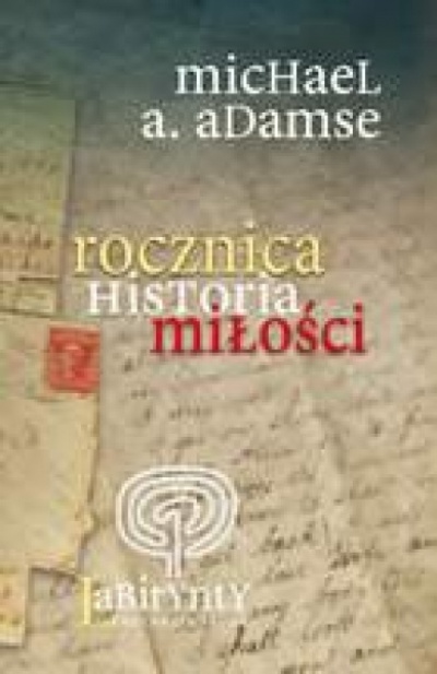 Rocznica. Historia miłości  - Adams Michael A.