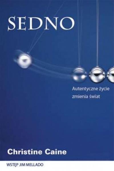 Sedno.Prawdziwe życie zmienia świat - Christine Caine