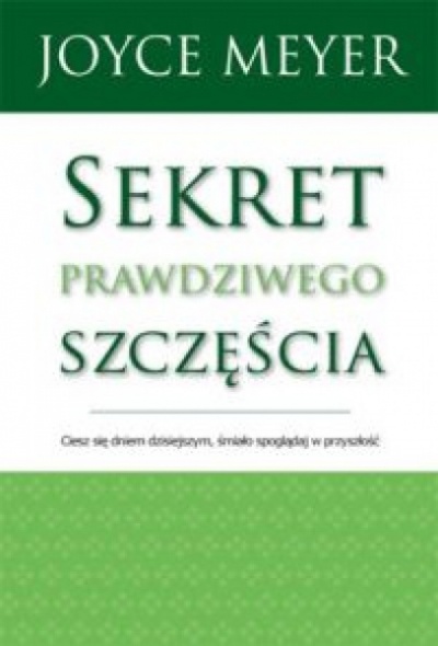 Sekret prawdziwego szczęścia  - Meyer Joyce