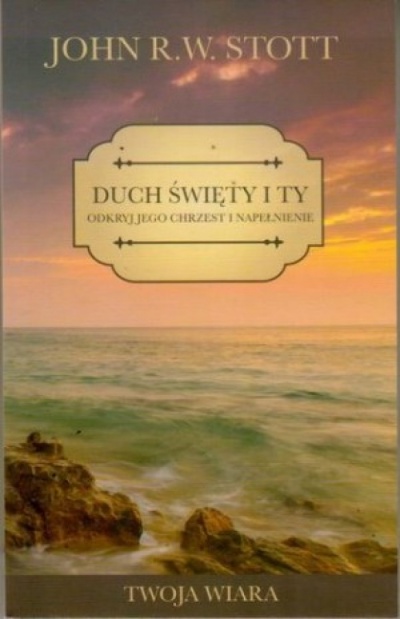 Duch Święty i Ty - John R.W.Stott