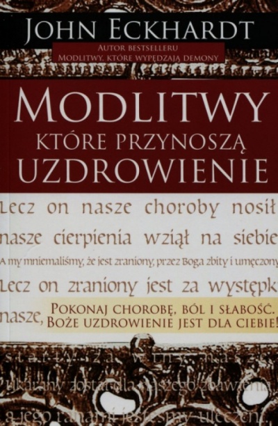 Modlitwy które przynoszą uzdrowienie - John Eckhardt