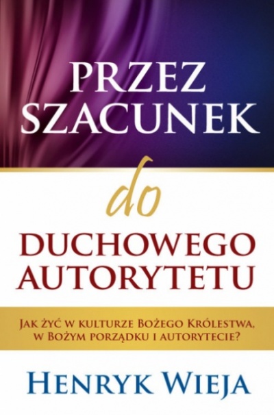 Przez szacunek do duchowego autorytetu - Henryk Wieja