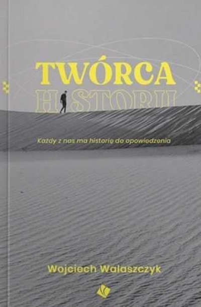 Twórca Historii - Wojciech Walaszczyk