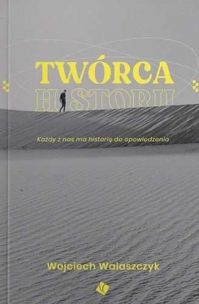 Twórca Historii - Wojciech Walaszczyk