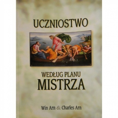 Uczniostwo według planu Mistrza - Win i Charles Arn