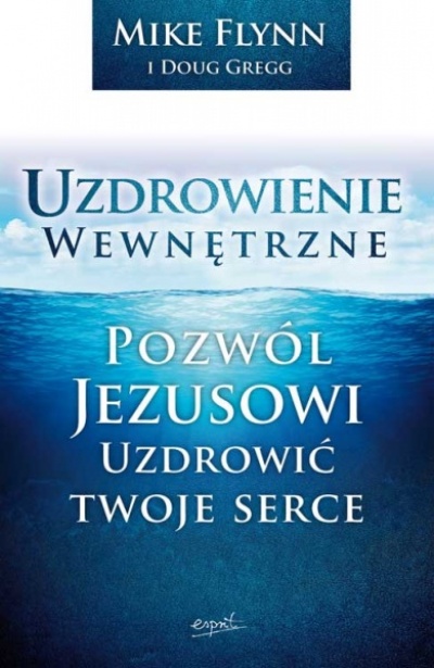 Uzdrowienie wewnętrzne - Mike Flynn i Doug Gregg