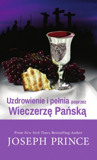 Uzdrowienie i pełnia poprzez Wieczerzę Pańską - Joseph Prince