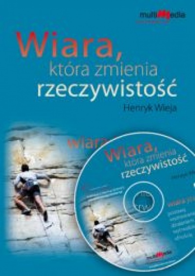 Wiara, która zmienia rzeczywistość-wiara jest postawą płyta 1 - Henryk Wieja