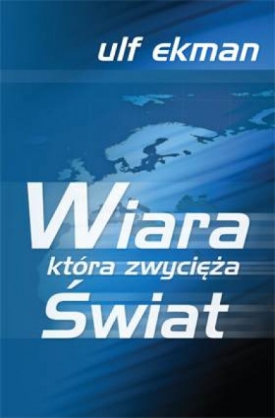 Wiara która zwycięża świat - Ekman Ulf