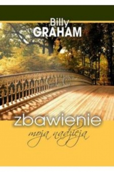 Zbawienie moją nadzieją - Billy Graham