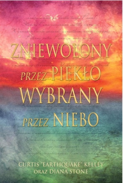 Zniewolony przez piekło wybrany przez niebo - Curtis &quot;Earthquake&quot;Kelley oraz Diane Stone