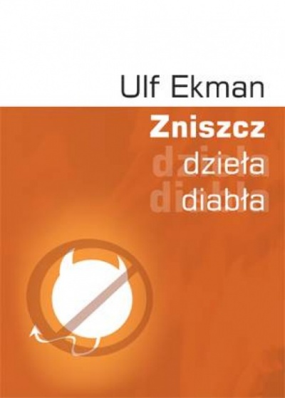 Zniszcz dzieła diabła - Ulf Ekman