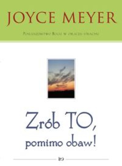 Zrób to pomimo obaw - Joyce Meyer