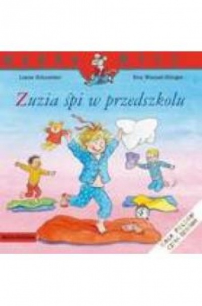 Zuzia śpi w przedszkolu - Liane Schneider