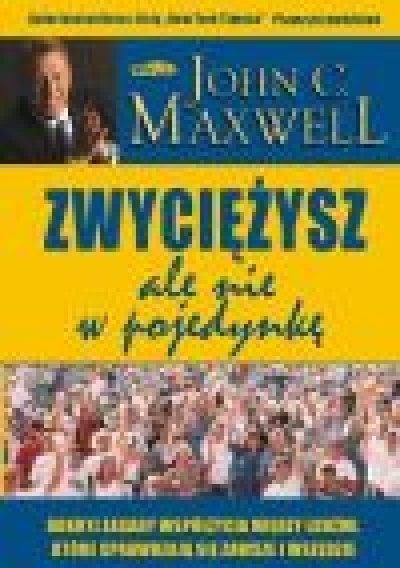 Zwyciężysz, ale nie w pojedynkę - Maxwell John C.