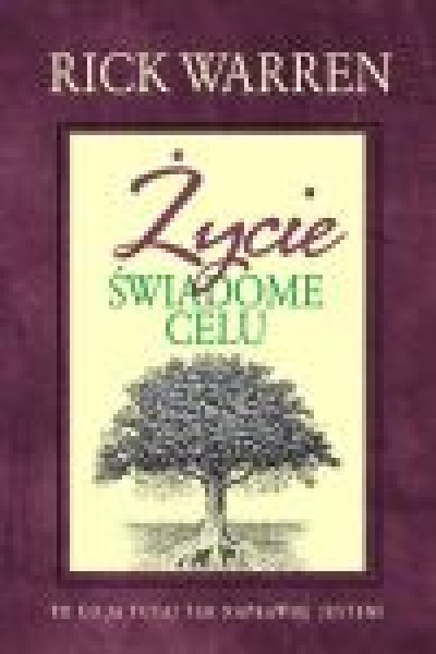 Życie świadome celu - Rick Warren