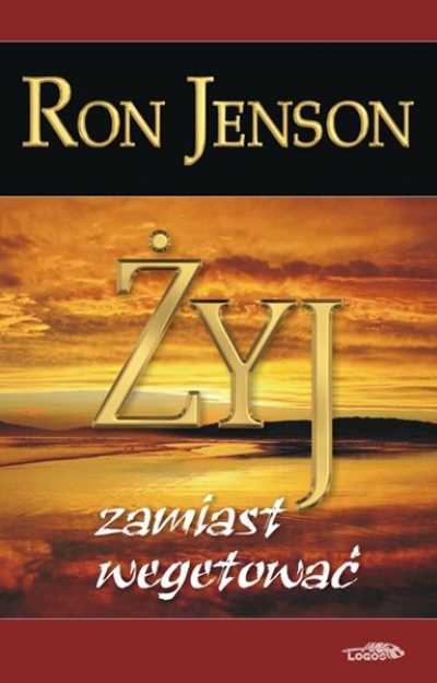 Żyj zamiast wegetować - Jenson Ron