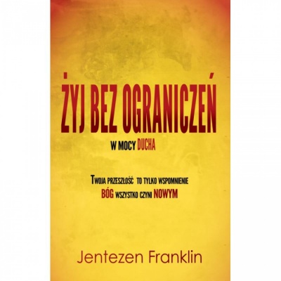 Żyj bez ograniczeń w Mocy Ducha - Jentezen Franklin